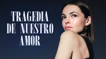 TRAGEDIA DE NUESTRO AMOR _
