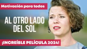 AL OTRO LADO DEL SOL | PELICULA COMPLETA