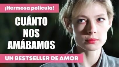 Cuánto nos amábamos | Película completa en Español Latino