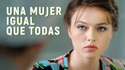 Una mujer igual que todas | Parte 1 | Película romántica en Español Latino