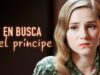 EN BUSCA DEL PRINCIPE | PELICULA COMPLETA