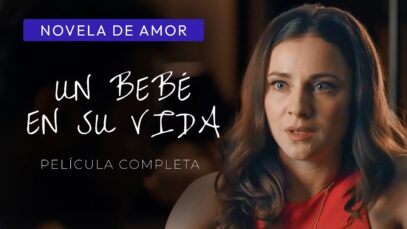 UN BEBE EN SU VIDA || PELICULA COMPLETA