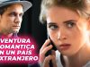 AVENTURA ROMÁNTICA EN UN PAÍS EXTRANJERO | AL SUR DEL CORAZÓN | Drama Series Emocionantes