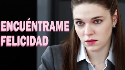 ELIGIÓ UN MATRIMONIO FALSO PARA SALVAR A SU MADRE | ENCUÉNTRAME, FELICIDAD | Película en Español