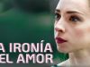 La ironía del amor | Capítulo 2 | Película romántica en Español Latino