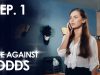 LOVE AGAINST ODDS Episode 1. Melodrama.