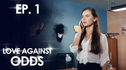 LOVE AGAINST ODDS Episode 1. Melodrama.